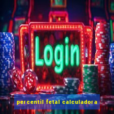 percentil fetal calculadora